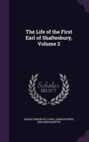 The Life of the First Earl of Shaftesbury, Volume 2