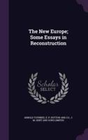 The New Europe; Some Essays in Reconstruction