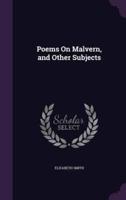 Poems On Malvern, and Other Subjects
