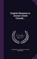 English Elements in Jonson's Early Comedy ..