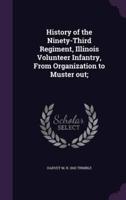 History of the Ninety-Third Regiment, Illinois Volunteer Infantry, From Organization to Muster Out;