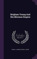 Brigham Young And His Mormon Empire