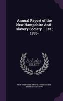 Annual Report of the New Hampshire Anti-Slavery Society ... 1St; 1835-
