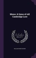 Mems. & Gems of Old Cambridge Lore