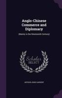 Anglo-Chinese Commerce and Diplomacy