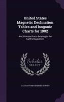 United States Magnetic Declination Tables and Isogonic Charts for 1902