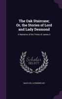 The Oak Staircase; Or, the Stories of Lord and Lady Desmond