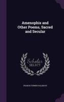 Amenophis and Other Poems, Sacred and Secular