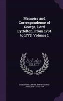 Memoirs and Correspondence of George, Lord Lyttelton, From 1734 to 1773, Volume 1