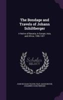 The Bondage and Travels of Johann Schiltberger