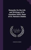 Remarks On the Life and Writings of Dr. Jonathan Swift, Dean of St. Patrick's Dublin