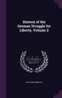 History of the German Struggle for Liberty, Volume 2