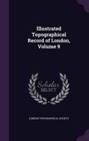 Illustrated Topographical Record of London, Volume 9