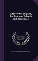A History of England, for the Use of Schools and Academies