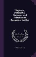 Diagnosis, Differential Diagnosis, and Treatment of Diseases of the Eye