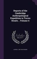 Reports of the Cambridge Anthropological Expedition to Torres Straits .. Volume 4