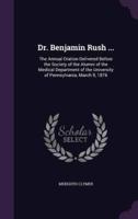 Dr. Benjamin Rush ...