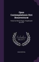 Opus Contemplationis Divi Bonaventuræ