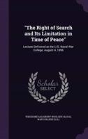 "The Right of Search and Its Limitation in Time of Peace"
