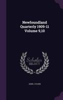 Newfoundland Quarterly 1909-11 Volume 9,10