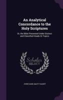 An Analytical Concordance to the Holy Scriptures