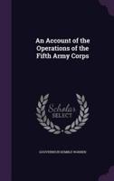 An Account of the Operations of the Fifth Army Corps