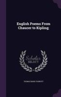 English Poems From Chaucer to Kipling;