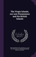 The Virgin Islands, Our New Possessions and the British Islands