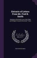 Extracts of Letters From Mr. Fred B. Smith