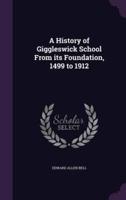 A History of Giggleswick School From Its Foundation, 1499 to 1912