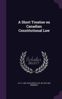 A Short Treatise on Canadian Constitutional Law