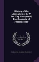 History of the Laureation of R. W. Bro. Fay Hempstead, Poet Laureate of Freemasonry