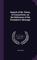 Speech of Mr. Dixon, of Connecticut, on the Reference of the President's Message