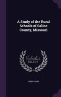 A Study of the Rural Schools of Saline County, Missouri