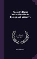 Russell's Horse Railroad Guide for Boston and Vicinity . .