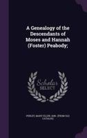 A Genealogy of the Descendants of Moses and Hannah (Foster) Peabody;