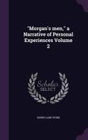 "Morgan's Men," a Narrative of Personal Experiences Volume 2