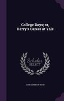 College Days; or, Harry's Career at Yale
