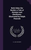 Both Sides the Border; a Tale of Hotspur and Glendower. Illustrated by Ralph Peacock
