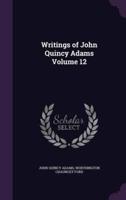 Writings of John Quincy Adams Volume 12