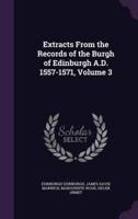 Extracts From the Records of the Burgh of Edinburgh A.D. 1557-1571, Volume 3