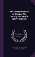 The Commonwealth of Georgia. The Country; the People; the Productions