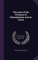 The Laws of the Province of Pennsylvania, Now in Force