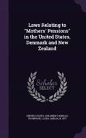 Laws Relating to "Mothers' Pensions" in the United States, Denmark and New Zealand