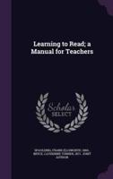 Learning to Read; a Manual for Teachers