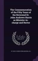 The Commemoration of the Fifty Years of the Reverend Dr. John Andrews Harris as Minister-in-Charge and Rector