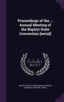 Proceedings of the ... Annual Meeting of the Baptist State Convention [Serial]