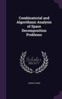 Combinatorial and Algorithmic Analysis of Space Decomposition Problems