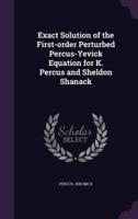 Exact Solution of the First-Order Perturbed Percus-Yevick Equation for K. Percus and Sheldon Shanack