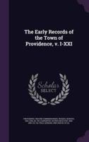 The Early Records of the Town of Providence, V. I-XXI